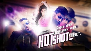 Watch Latest Punjabi Songs || Hot Shot || Abhie Feat Kiingg || Official Video Video