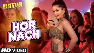 Watch HOR NACH Song - Mastizaade (2016) | Sunny Leone, Tusshar Kapoor, Vir Das Meet Bros Video
