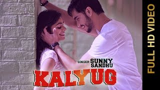 Watch New Punjabi Songs || KALYUG || SUNNY SANDHU Video
