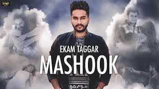 Watch Latest Punjabi Songs || Mashook || Ekam Taggar || Full Video Video