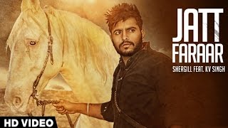 Watch New Punjabi Songs | Jatt Faraar | Shergill Feat. KV Singh Video