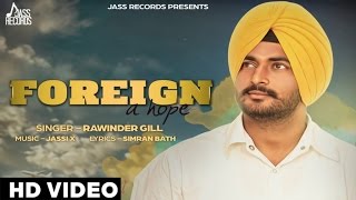 Watch Latest Punjabi Songs | Foreign a Hope | Rawinder Gill Video