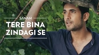 Watch Tere Bina Zindagi Se || Sanam || New Song Video