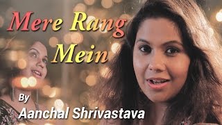 Watch Mere Rang Mein (Cover) By Aanchal Shrivastava - Maine Pyaar Kiya || Salman Khan & Bhagyashree Video