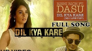 Watch DIL KYA KARE (DID I LOVE YOU) | RISHI RICH FEAT. DASU|LEAKED FULL SONG | EXCLUSIVE Video