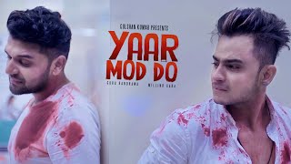 Watch Yaar Mod Do (Full Video Song) | Guru Randhawa, Millind Gaba Video