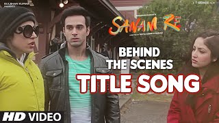 Watch SANAM RE Title Song (BEHIND THE SCENE) | Divya Khosla Kumar, Bhushan Kumar Video
