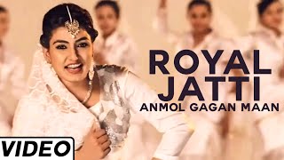 Watch Super Hit Punjabi Song || Royal Jatti || Anmol Gagan Maan Video