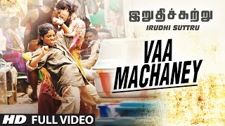 Watch Vaa Machaney || Tamil  Song || "Irudhi Suttru" || R. Madhavan, Ritika Singh || Full Video Video