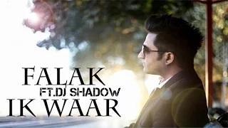 Watch Ik Waar - Falak Shabir Ft. DJ Shadow Dubai Full HD Video