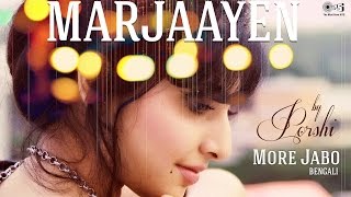 Watch Mar Jaayen (More Jabo) by Porshi | Arfin Rumey | Loveshhuda | Song Cover | Mithoon Video
