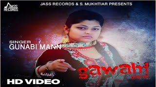 Watch Latest Punjabi Songs || Gawahi || Gunabi Mann Video