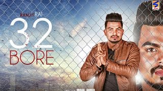 Watch New Punjabi Songs || 32 Bore || Ranjit Rai Feat || Gopi Rai Video