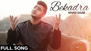 Watch Latest Punjabi Songs || Bekadra  || Khan Saab Video