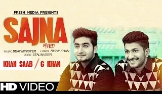 Watch Sajna || Khan Saab & G Khan || Latest Punjabi Song Video