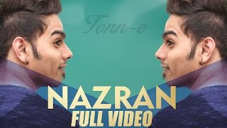 Watch Latest Punjabi Songs || Nazran || Tonn-E || Official Video Video