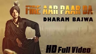 Watch Latest Punjabi Songs || Fire Aar Paar Da || Dharam Bajwa Video
