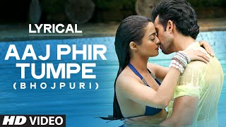 Watch Bhojpuri Version || Aaj Phir Tumpe Pyar Aaya Hain || Lyrics Video Video