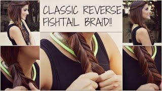 Watch How to: Classic Reverse Fishtail Braid/ Hair Tutorial Video
