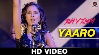 Watch Yaaro Song - Rhythm (2016) | Sunidhi Chauhan & Salman Ahmad | Adeel Chaudhary, Rinil Routh Gurleen & Vibhu Video