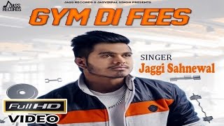 Watch Latest Punjabi Songs || Gym Di Fees || Jaggi Sahnewal Video