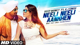 Watch Neeli Neeli Aankhen Video Song | Deep Money Feat. A.J. Singh | Mansha Bahl Video