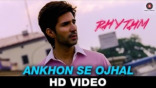 Watch Ankhon Se Ojhal | Rhythm | Adeel Chaudhary | Rinil Routh Video