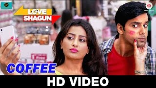 Watch Coffee | Love Shagun | Siddharth Amit Bhavsar & Keka Ghoshal l Anuj Sachdeva & Nidhi Subbaiah Video