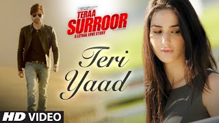 Watch TERI YAAD Video Song | TERAA SURROOR | Himesh Reshammiya, Badshah Video