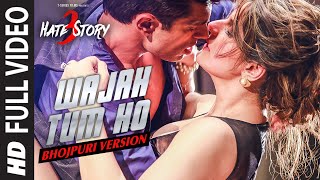 Watch WAJAH TUM HO - Bhojpuri Favour | HATE STORY 3 | Zareen Khan, Karan Singh Grover | Aman Trikha Video