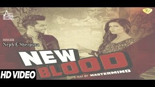 Watch New Punjabi Songs | New Blood | Neph E Sherpura Video