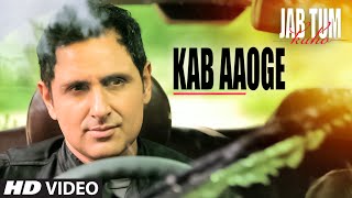 Watch Kab Aaoge Video Song | JAB TUM KAHO | Mohit Chauhan | Parvin Dabas, Ambalika, Shirin Guha Video