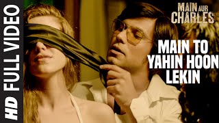 Watch Main To Yahin Hoon Lekin FULL VIDEO Song | Main Aur Charles | Randeep Hooda Video