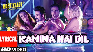 Watch KAMINA HAI DIL  Lyrical Video Song | Mastizaade | Sunny Leone, Tusshar Kapoor, Vir Das Video