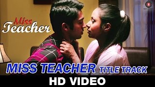 Watch Miss Teacher (Title Track) | Nitin Bali | Kamalika Chanda, Resham Thakkar & Rahul Sharma Video