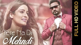 Watch TERE NA DI MEHNDI- NACHHATAR GILL- Punjabi Romantic Songs 2016 Video
