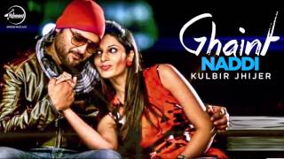 Watch Ghaint Naddi-  Audio Song Kulbir Jhinjer Latest Punjabi Songs Video