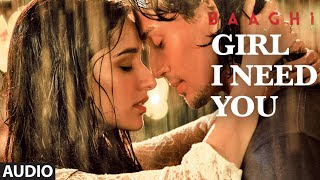 Watch Girl I Need You (Audio) - BAAGHI - Tiger & Shraddha - Arijit Singh, Meet Bros, Roach Killa, Khushboo Video