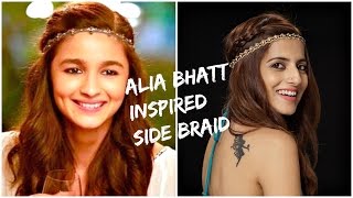 Watch Kar Gayi Chull - Kapoor & Sons - Alia Bhatt Inspired Easy Side Braid Hair Tutorial Video