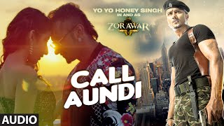 Watch CALL AUNDI Full Song - ZORAWAR - Yo Yo Honey Singh Video