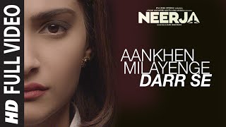 Watch AANKHEIN MILAYENGE DARR SE Full Video Song - NEERJA - Sonam Kapoor - Prasoon Joshi Video