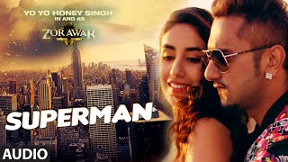 Watch SUPERMAN Full Song - ZORAWAR - Yo Yo Honey Singh Video