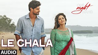 Watch LE CHALA Full Song - ONE NIGHT STAND - Sunny Leone, Tanuj Virwani Video
