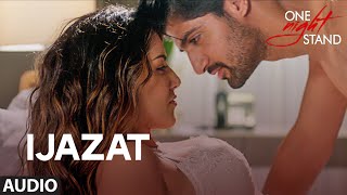 Watch IJAZAT Full Song - ONE NIGHT STAND - Sunny Leone, Tanuj Virwani - Arijit Singh, Meet Bros Video