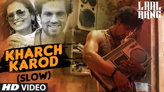 Watch KHARCH KAROD (SLOW) Video Song - LAAL RANG - Randeep Hooda Video
