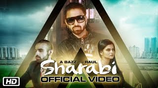 Watch Sharabi - Official Video - A Bazz feat Raul - New Punjabi Songs 2016 Video