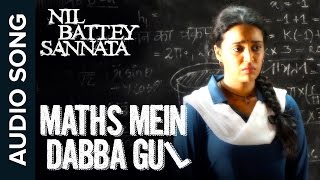 Watch Maths Mein Dabba Gul - Full Audio Song - Nil Battey Sannata Video