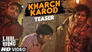 Watch KHARCH KAROD Video Song (Teaser) - LAAL RANG - Randeep Hooda Video