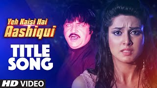 Watch "Aashiqui Yeh Kaisi Hai Aashiqui" Video Song - Ye Kaisi Hai Aashiqui Video