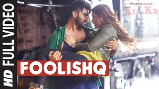 Watch FOOLISHQ Full Video Song  KI & KA  Arjun Kapoor, Kareena Kapoor  Armaan Malik, Shreya Ghoshal Video